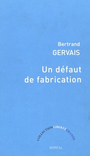 Bertrand Gervais - Un défaut de fabrication - Elégie pour la main gauche.
