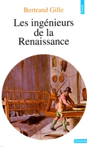 Bertrand Gille - Les Ingénieurs de la Renaissance.
