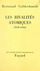 Les rivalités atomiques, 1939-1966