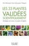 Bertrand Graz et Jacques Falquet - Les 33 plantes validées scientifiquement - Stratégies de soins et modes d'emploi.