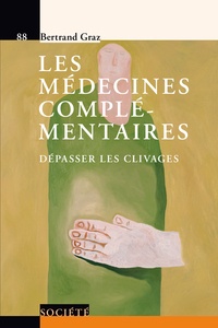 Bertrand Graz - Les médecines complémentaires - Dépasser les clivages.