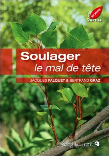 Bertrand Graz et Jacques Falquet - Soulager le mal de tête.