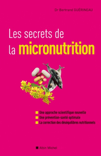 Bertrand Guérineau - Les secrets de la micronutrition.