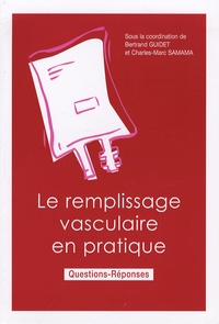 Bertrand Guidet et Charles-Marc Samama - Le remplissage vasculaire en pratique.