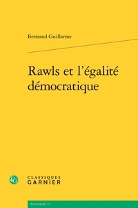 Bertrand Guillarme - Rawls et l'égalité démocratique.