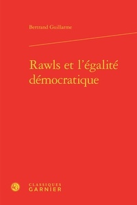 Bertrand Guillarme - Rawls et l'égalité démocratique.