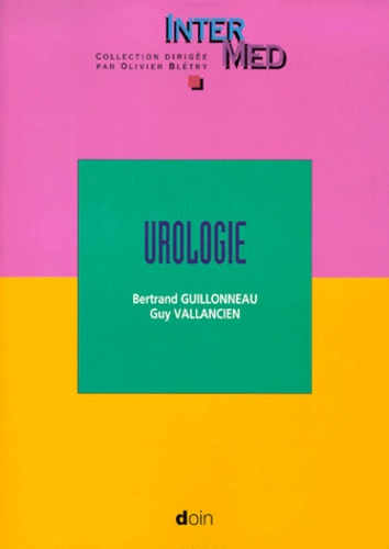 Bertrand Guillonneau et Guy Vallancien - Urologie.