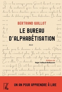 Bertrand Guillot - Le bureau d’alphabétisation - Un an pour apprendre à lire.