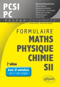 Bertrand Hauchecorne et Patrick Beynet - Formulaire PCSI/PC, mathématiques, physique, chimie, SII (1er semestre).