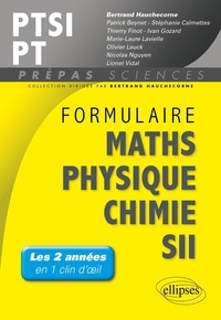 Bertrand Hauchecorne et Patrick Beynet - Formulaire PTSI/PT Mathématiques Physique-Chimie SII.