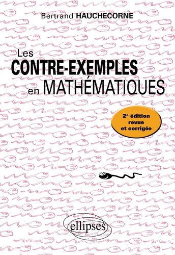 Bertrand Hauchecorne - Les contre-exemples en mathématiques - 522 Contre-exemples.