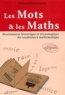 Bertrand Hauchecorne - Les mots et les maths - Dictionnaire historique et étymologique du vocabulaire mathématique.