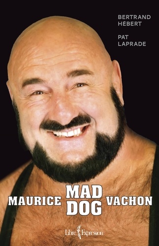 Bertrand Hébert et Patric Laprade - Maurice « Mad Dog » Vachon.