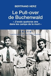 Bertrand Herz - Le pull-over de Buchenwald - "J'avais 14 ans dans les camps de la mort".