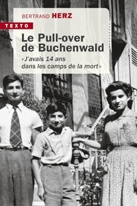 Bertrand Herz - Le pull over de Buchenwald - "J'avais 14 ans dans les camps de la mort".