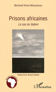 Bertrand Homa Moussavou - Prisons africaines - Le cas du Gabon.