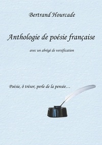 Bertrand Hourcade - Anthologie de poésie française - Avec un abrégé de versification.