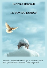 Bertrand Hourcade - Le Don du pardon.