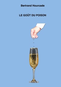 Bertrand Hourcade - Le goût du poison.