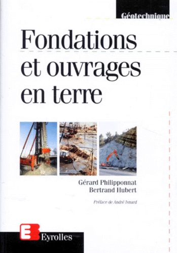 Bertrand Hubert et Gérard Philipponnat - Fondations et ouvrages en terre.