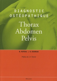 Bertrand Huteau et Olivier Usureau - Diagnostic ostéopathique - Thorax, Abdomen, Pelvis.