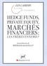 Bertrand Jacquillat - Hedge funds, private equity, marchés financiers : les frères ennemis ?.