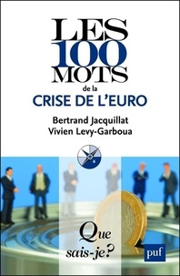 Bertrand Jacquillat et Vivien Lévy-Garboua - Les 100 mots de la crise de l'euro.