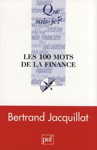 Bertrand Jacquillat - Les 100 mots de la finance.