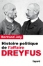 Bertrand Joly - Histoire politique de l'affaire Dreyfus.