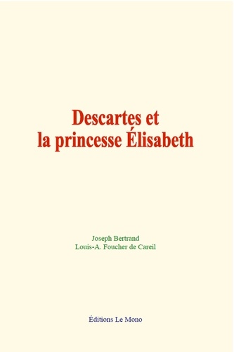 Bertrand Joseph et Foucher de careil Louis-a. - Descartes et la princesse Élisabeth.