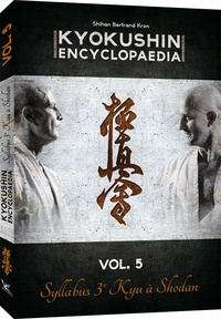 Bertrand Kron - Kyokushin encyclopedia - Volume 5, Syllabus 3e Kyu à Shodan.