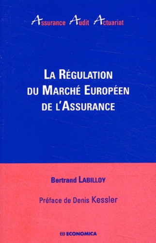 Bertrand Labilloy - La Regulation Du Marche Europeen De L'Assurance.