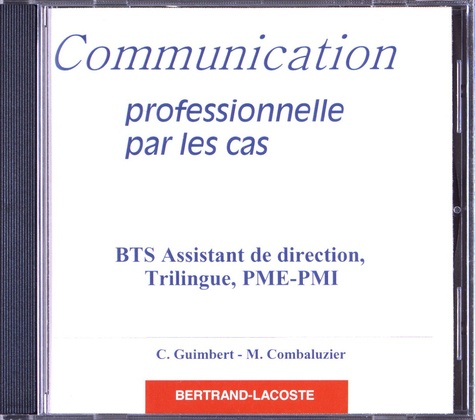 Communication professionnelle par les cas BTS Assistant de direction, trilingue, PME-PMI  1 Cédérom