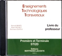 Benoit Marti et Alain Richet - Enseignements technologiques transversaux 1re et Tle STI2D. 1 Cédérom
