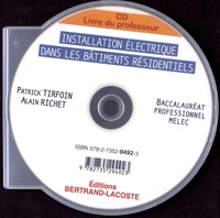 Patrick Tirfoin et Alain Richet - Installation électrique dans les bâtiments résidentiels 2e Bac Pro MELEC - Livre du professeur. 1 Cédérom