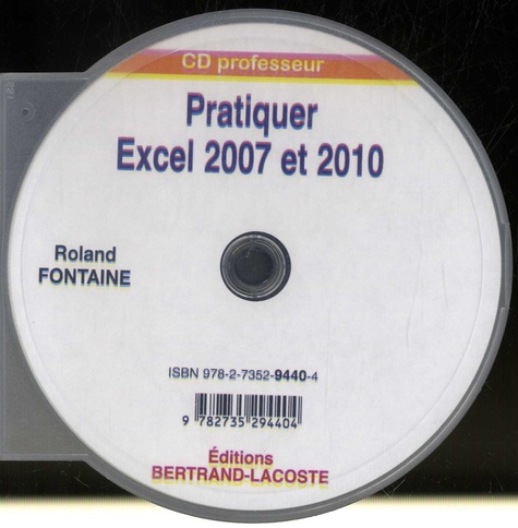 Roland Fontaine - Pratiquer Excel 2007 et 2010 - CD professeur. 1 Cédérom
