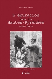 Bertrand Lamon - L'épuration dans les Hautes-Pyrénées 1943-1947.