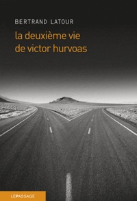 Bertrand Latour - La deuxième vie de Victor Hurvoas.