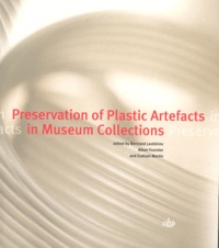 Bertrand Lavédrine et Alban Fournier - Preservation of Plastic Artefacts in Museum Collections.