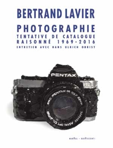 Bertrand Lavier - Photographie - Tentative de catalogue raisonné 1969-2016.