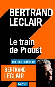 Bertrand Leclair - Le train de Proust.