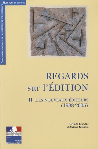 Bertrand Legendre - Regards sur l'édition - Tome 2, Les nouveaux éditeurs (1988-2005).