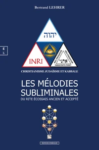 Les melodies subliminales du rite ecossais ancien et accepte : christianisme, judaisme et kabbale