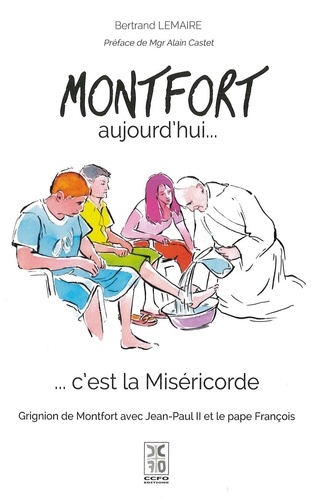 Bertrand Lemaire - Montfort aujourd'hui... c'est la Miséricorde - Grignion de Montfort avec Jean-Paul II et le Pape François.