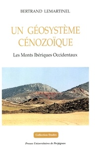 Bertrand Lemartinel - Un Geosysteme Cenozoique : Les Monts Iberiques Occidentaux.