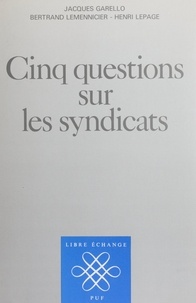 Bertrand Lemennicier et Henri Lepage - Cinq questions sur les syndicats.