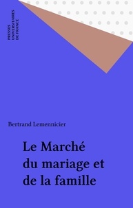 Bertrand Lemennicier - Le Marché du mariage et de la famille.