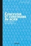 Bertrand Lemoine et Marc Landowski - Concevoir et construire en acier.