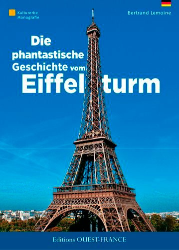 Bertrand Lemoine - Die phantastische geschichte vom Eiffelturm.