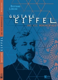 Bertrand Lemoine - Gustave Eiffel, une vie monumentale.